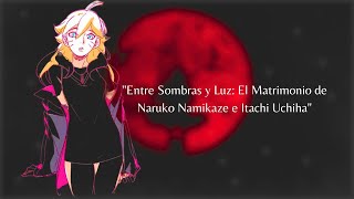 quotEntre Sombras y Luz El Matrimonio de Naruko Namikaze e Itachi Uchihaquot  Capitulo 01 [upl. by Noemis573]