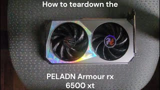 How to teardown the PELADN Armour rx 6500 xt [upl. by Hale870]