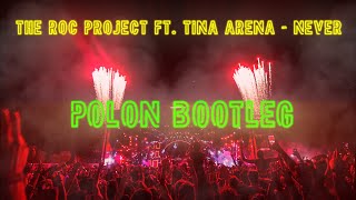 The Roc Project Ft Tina Arena  Never  Polon Bootleg [upl. by Weld]