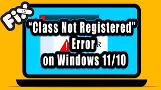 Fix the “Class Not Registered” Error on Windows 11  windows 10 [upl. by Chainey]