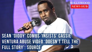 Diddyquot Combs Claims Controversial Video of Him Assaulting Cassie quotDoesnt Tell the Full Storyquot [upl. by Aicenev]