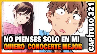 ¡NO PIENSES SOLO EN MI ¡QUIERO CONOCERTE MEJOR  Análisis Capitulo 321  Kanojo Okarishimasu [upl. by Folly917]