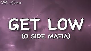 Get Low  O SIDE MAFIA Lyrics [upl. by Yenttihw]