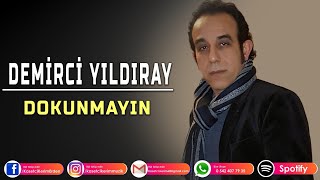 DEMİRCİ YILDIRAY  DOKUNMAYIN [upl. by Erny]