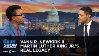 Vann R Newkirk II  Martin Luther King Jr’s Real Legacy  The Daily Show [upl. by Nogas]