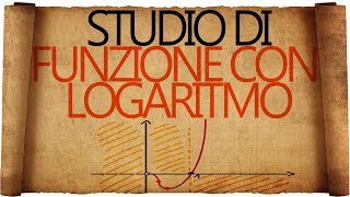 Studio di Funzione Logaritmica  Esercizio Svolto [upl. by Adi]