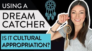 Are Dream Catchers Cultural Appropriation When to Use Dreamcatchers amp When NOT to [upl. by Villada]