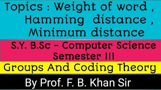 Groups And Coding Theory Weight of word Hamming Distance  Minimum distance Prof F B Khan Sir [upl. by Scherle520]