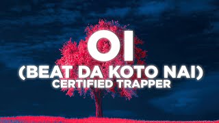 Certified Trapper  OI Beat Da Koto Nai lyrics [upl. by Adnarb]