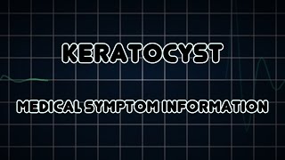 Keratocyst Medical Symptom [upl. by Tori]