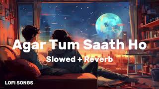 Slowed  Reverb Agar Tum Saath Ho [upl. by Lomax]