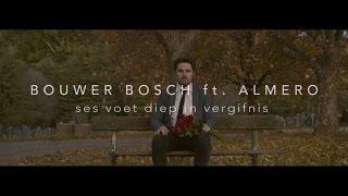 BOUWER BOSCH ft ALMERO  SES VOET DIEP IN VERGIFNIS [upl. by Walling356]