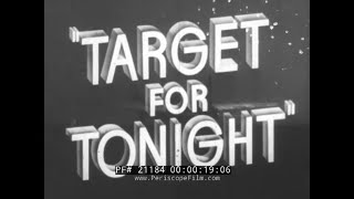 quotTARGET FOR TONIGHTquot 1941 WWII ROYAL AIR FORCE WELLINGTON BOMBER RAID ON GERMANY FILM 21184 [upl. by Thgiwed]