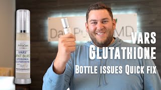 VARS Glutathione  Bottle Issues amp Quick Fixes [upl. by Edora409]