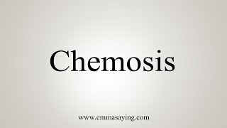 How To Say Chemosis [upl. by Stefanac]