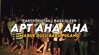 PARTY SENTAK🔥DJ APT AHA AHA X MABUK DULU BARU PULANG  FULL BASS  RIFIN DJOKS REMIX BASSGANGGA [upl. by Neelrahs]