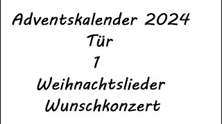 Adventskalender 2024 Tür 1Weihnachtslieder Wunschkonzert [upl. by Netsrijk463]