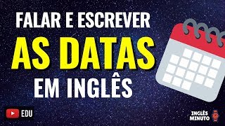 Como falar e escrever as DATAS em Inglês  Inglês Minuto  As datas em Inglês [upl. by Yeh]