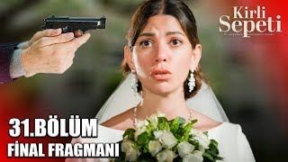 KİRLİ SEPETİ 31BÖLÜM FİNAL FRAGMANI  Ölücek mi [upl. by Tolliver947]