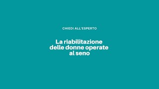 La riabilitazione delle donne con tumore al seno [upl. by Otrevogir]