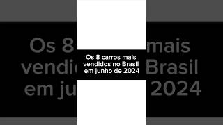 Os 8 carros mais vendidos no Brasil em junho de 2024 [upl. by Ibbed]