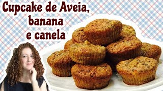 CUPCAKE DE AVEIA BANANA E CANELA  Cozinha da Marinoca [upl. by Enait679]