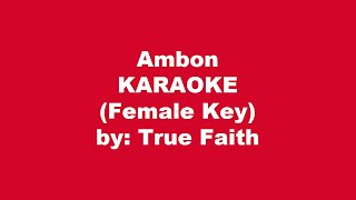 True Faith Ambon Karaoke Female Key [upl. by Rufena]