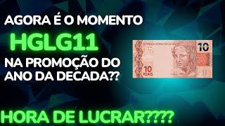 HGLG11 VALE A PENA HORA DE APROVEITAR [upl. by Noonberg]