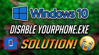 How to Disable Yourphoneexe in Windows 10 2024 [upl. by Nwahsid208]