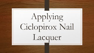 Applying Ciclopirox Nail Lacquer [upl. by Ehsiom]