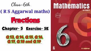 CLASS6TH  MATHS CHAPTER5 FRACTIONS EXERCISE 5E  PART2  R S AGGARWAL MATHS SOLUTION [upl. by Oicafinob]