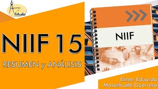 NIIF 15 Ingresos de Actividades Ordinarias procedentes de contratos con clientes RESUMEN y ANÁLISIS [upl. by Steinberg239]