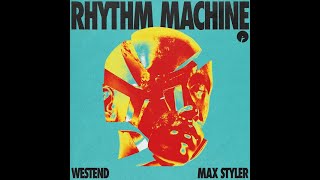 Westend amp Max Styler  Rhythm Machine Original Mix [upl. by Samtsirhc689]