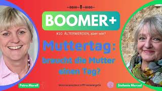 Muttertag Braucht die Mutter einen Tag  Podcast 10 BOOMER Älterwerden aber wie [upl. by Vasyuta]