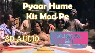 Pyaar Hume Kis Mod Pe  Satte Pe Satta  8D Audio  Musical 8D India  Use Headphones [upl. by Gemina]