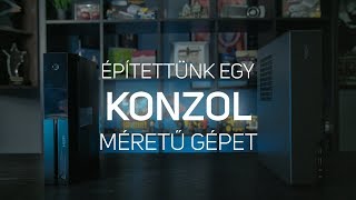 Építettünk egy KONZOL méretű PCt  Build 1 [upl. by Diet]