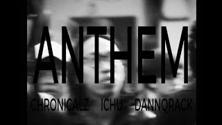 ICHU CHRONICALZ DANNQRACK  ANTHEM OFFICIAL MUSIC VIDEO [upl. by Zetra]