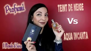 PROFUMI TEINT DE NEIGE VS AQUA INCANTA [upl. by Armahs660]