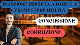 CONCUSSIONE vs CORRUZIONE vs INDUZIONE INDEBITA [upl. by Nohpets]