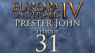 Europa Universalis IV  Prester John  Episode 31 [upl. by Dennard]