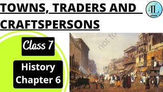 TOWNS TRADERS AND CRAFTSPERSONS CLASS 7  History Chapter 6  NCERT  Full Chapter [upl. by Itin]