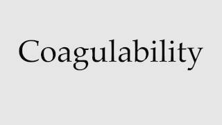 How to Pronounce Coagulability [upl. by Tadeo]