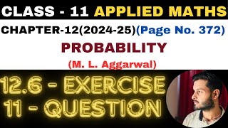 11Question Exercise126 l Chapter 12 l PROBABILITY l Class 11th Applied Maths l M L Aggarwal 202425 [upl. by Ejroj]