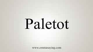 How To Say Paletot [upl. by Vudimir]