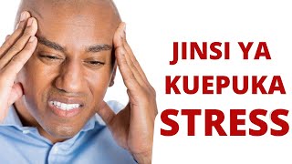 JINSI YA KUEPUKA STRESS [upl. by Tsirhc]