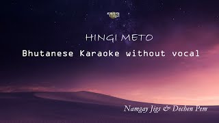 Hingi Meto  Bhutanese Karaoke without vocal  Old Bhutanese Song [upl. by Pengelly297]