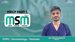 MSM Series  MRCP Part 1  Dermatology  Psoriasis  Dr Pulgam Bharat  StudyMRCP [upl. by Brandwein]