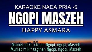 HAPPY ASMARA  NGOPI MASZEH Karaoke Nada Pria 5 E mayor [upl. by Ahseinaj]