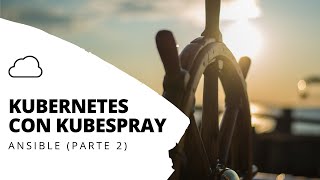 Cómo Crear un Cluster con Kubernetes con Ansible Kubespray  Parte 2  Español ⚡️ [upl. by Dachia10]