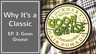 Why It’s a Classic Episode 3 Lockhart’s Goon Grease [upl. by Gibbons29]